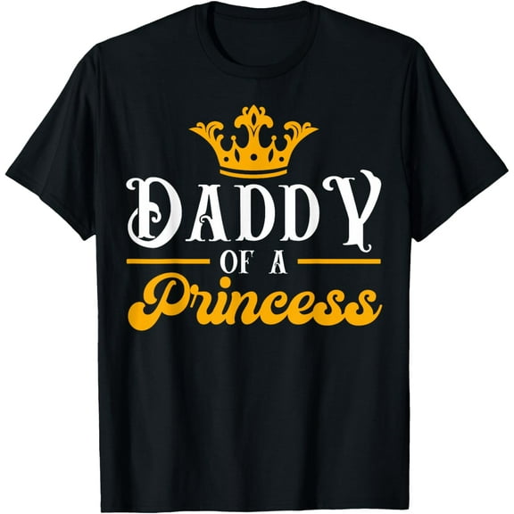 Cute Dad Of A Princess Daddy Of A Princess Dad's Princess T-Shirt