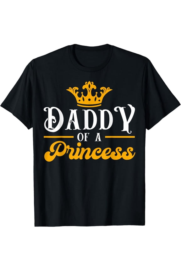 Cute Dad Of A Princess Daddy Of A Princess Dad's Princess T-Shirt