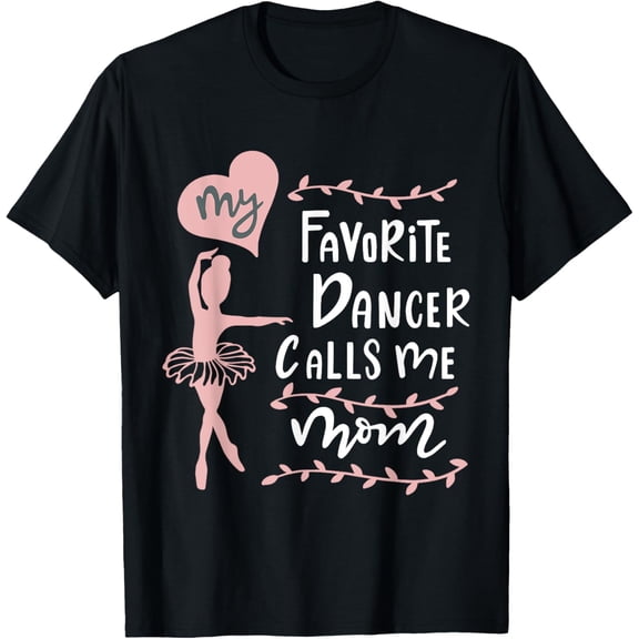 Cute Dance Mother Meme Fun My Favorite Dancer Calls Me Mom T-Shirt
