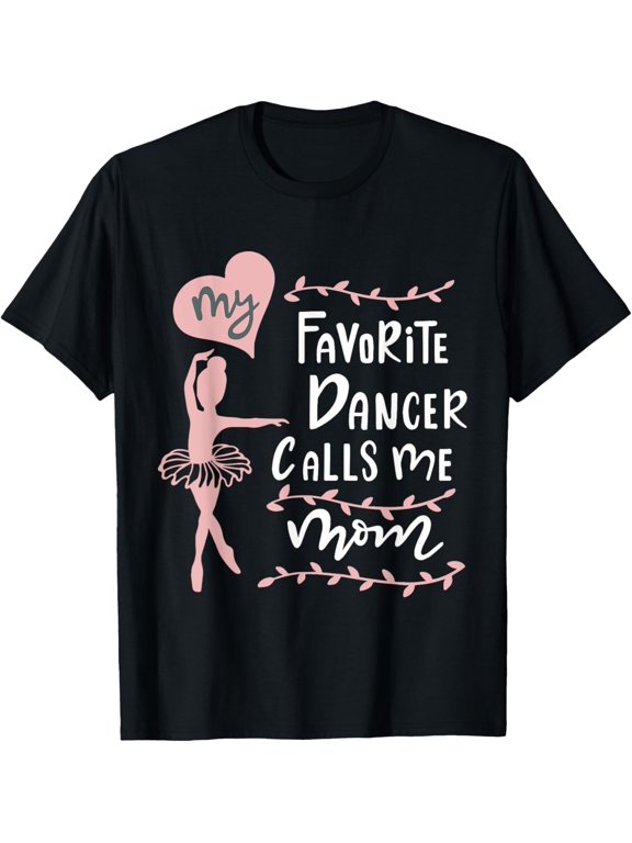Cute Dance Mother Meme Fun My Favorite Dancer Calls Me Mom T-Shirt