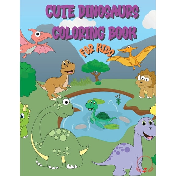 Cute Dinosaur Coloring Book for Kids: Huge Collection of Friendly and Adorable Dinosaurs for Boys, Girls, Kindergarten, , (Paperback)