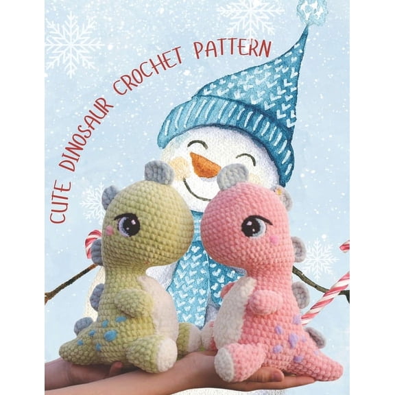 Cute Dinosaur Crochet Pattern: Cute Plush Dino Crochet Animal, Crochet Activity Book Project for Christmas with Details Image and Instruction (Paperback)