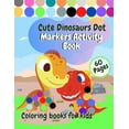 thumbnail image 1 of Cute Dinosaurs Dot Markers Activity Book Coloring Books for Kids: Easy Guided BIG DOTS - Do A Dot Page a day - Preschool, (Paperback), 1 of 1