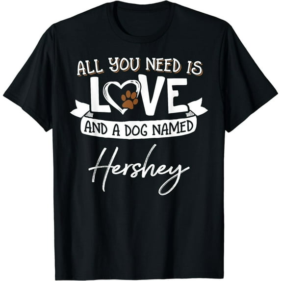 Cute Dog Named Hershey Shirt for Women and Men T-Shirt