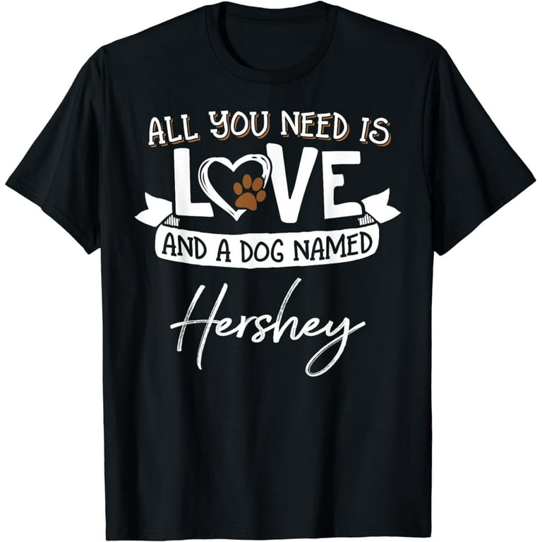 Cute Dog Named Hershey Shirt For Women And Men Cute Dog Named Hershey Shirt For Women And Men