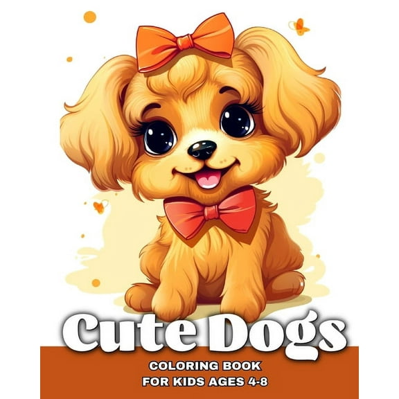 Cute Dogs Coloring Book for Kids Ages 4-8: Adorable Puppies to Color for Girls or Boys Who Love Animals, (Paperback)