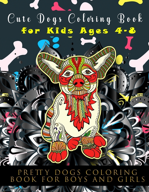 Cute Dogs Coloring Book for Kids Ages 4-8: Pretty Dogs Coloring Book for  Boys and Girls Ages 8-12 (Paperback) 