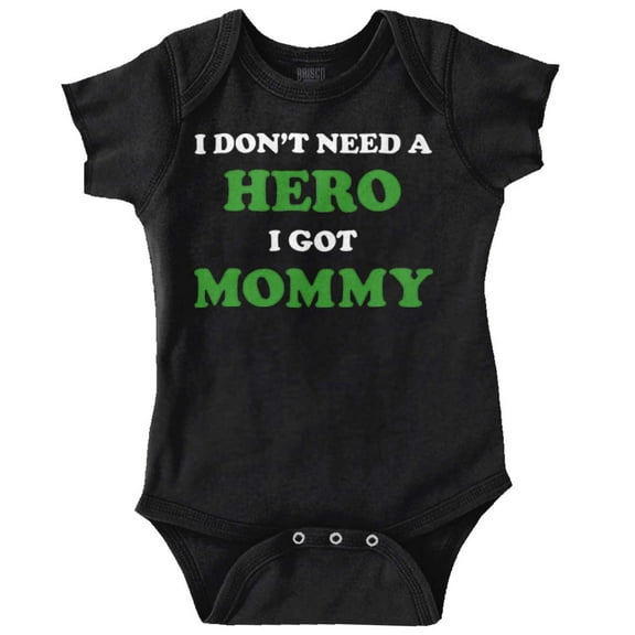 Cute Dont Need A Hero I Have Mommy Romper Boys or Girls Infant Baby Brisco Brands 12M