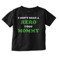 thumbnail image 1 of Cute Dont Need A Hero I Have Mommy Toddler Boy Girl T Shirt Infant Toddler Brisco Brands 4T, 1 of 6