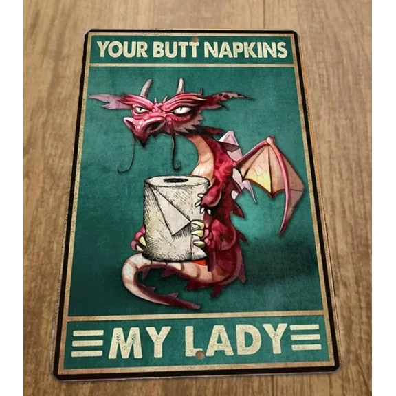 Cute Dragon Your Butt Napkins My Lady 8X12 Metal Wall Sign Bathroom