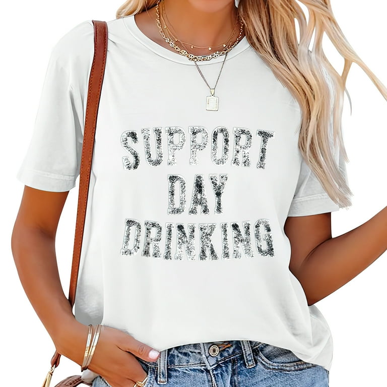 Support Day Drinking T-Shirt Drinking Gift Shirt Support Day Drinking T-Shirt Drinking Gift Shirt