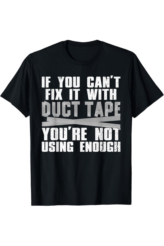 Cute Duct Tape Art For Men Women Engineer Humorous Saying T-Shirt