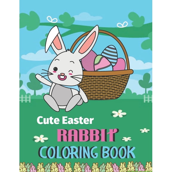 Cute Easter Rabbit coloring book: A Coloring Book with sweet, Fun, Easy To Draw kids activity (Paperback)