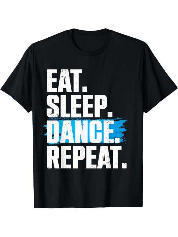 Cute Eat Sleep Dance Repeat Design Men Women Kids Dancers T-Shirt mens t shirt,black,women,funny,misfits,men,journey
