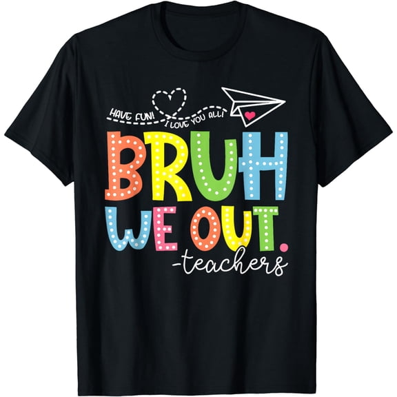 Cute End Of School Year Teacher Summer Bruh We Out Teachers T-Shirt