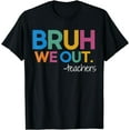 thumbnail image 1 of Cute End Of School Year Teacher Summer Bruh We Out Teachers Funny Creative Graphic T-Shirt, 1 of 3