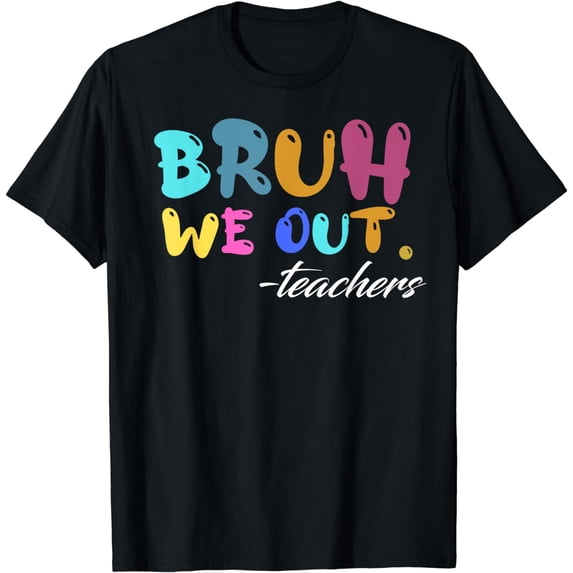 Cute End Of School Year Teacher Summer Bruh We Out Teachers T-Shirt
