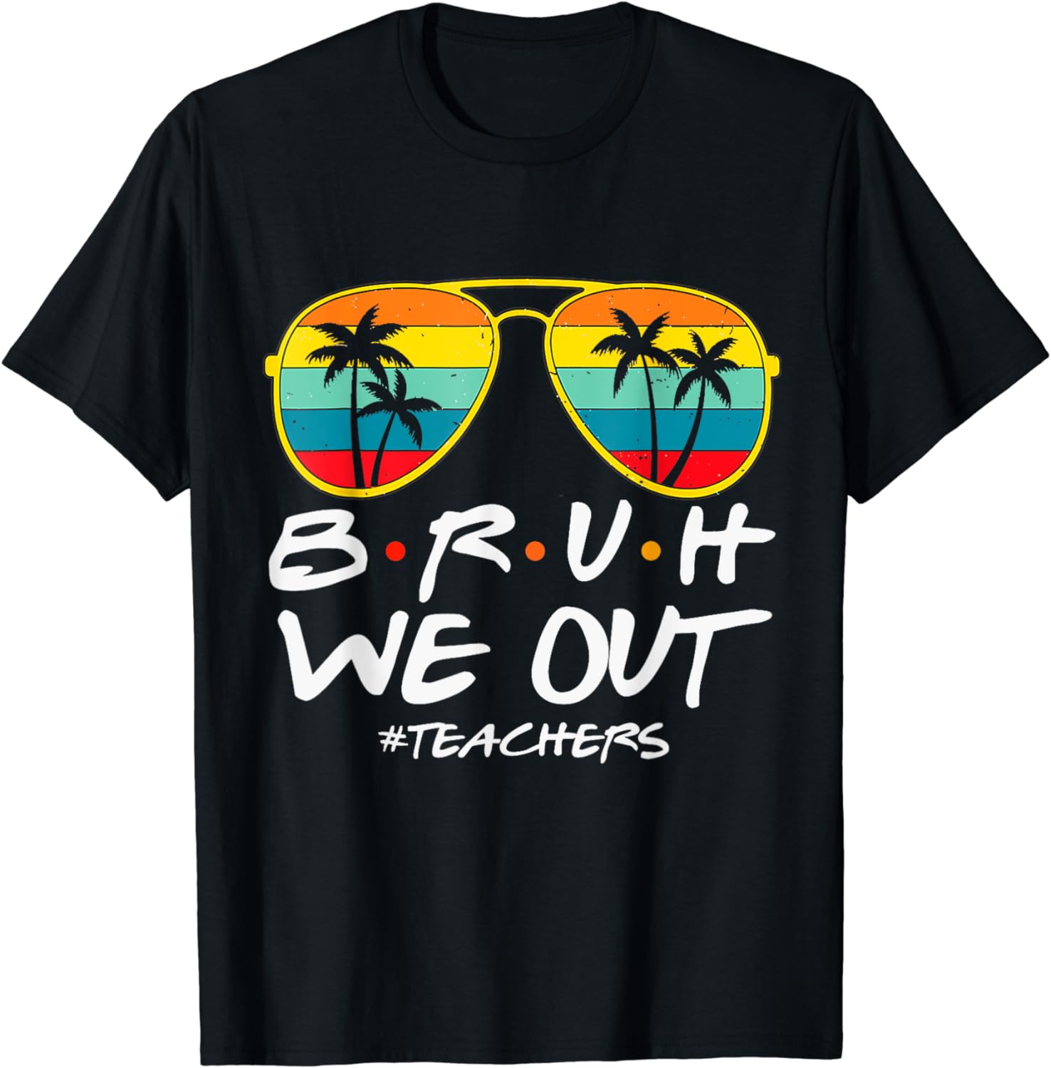 Cute End Of School Year Teacher Summer Bruh We Out Teachers T-Shirt ...