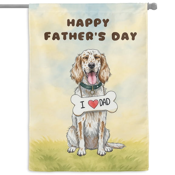 Cute English Setter Loves Dad Happy Father's Day House Flag 28x40in Double Sided Dog Lover Outdoor Decor - 12008