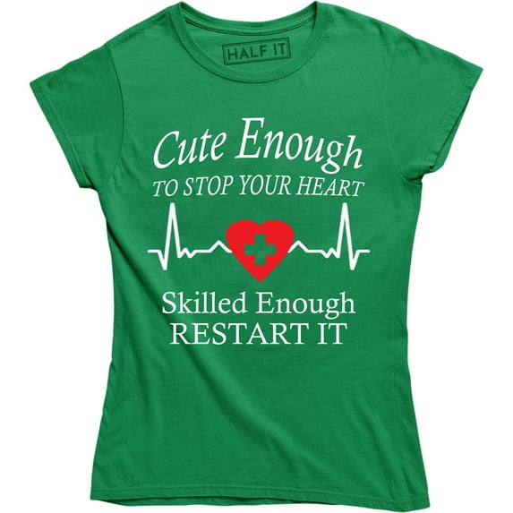Cute Enough To Stop Your Heart Skilled Enough To Restart It Funny Slogan T-Shirt