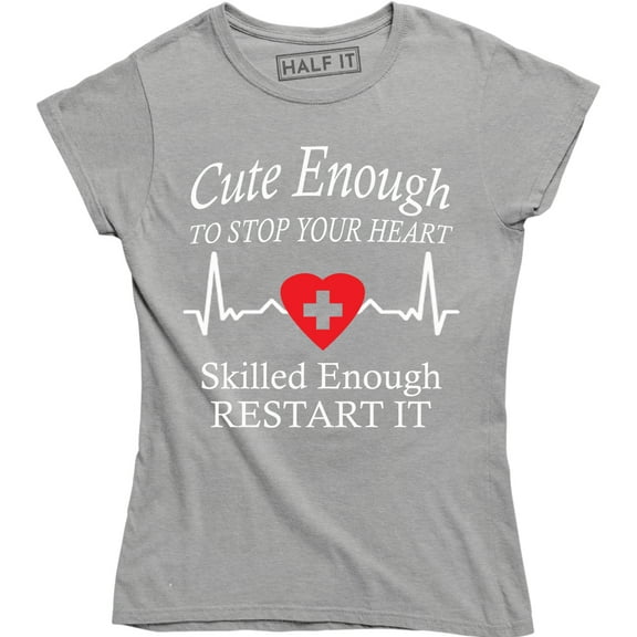Cute Enough To Stop Your Heart Skilled Enough To Restart It Funny Slogan T-Shirt