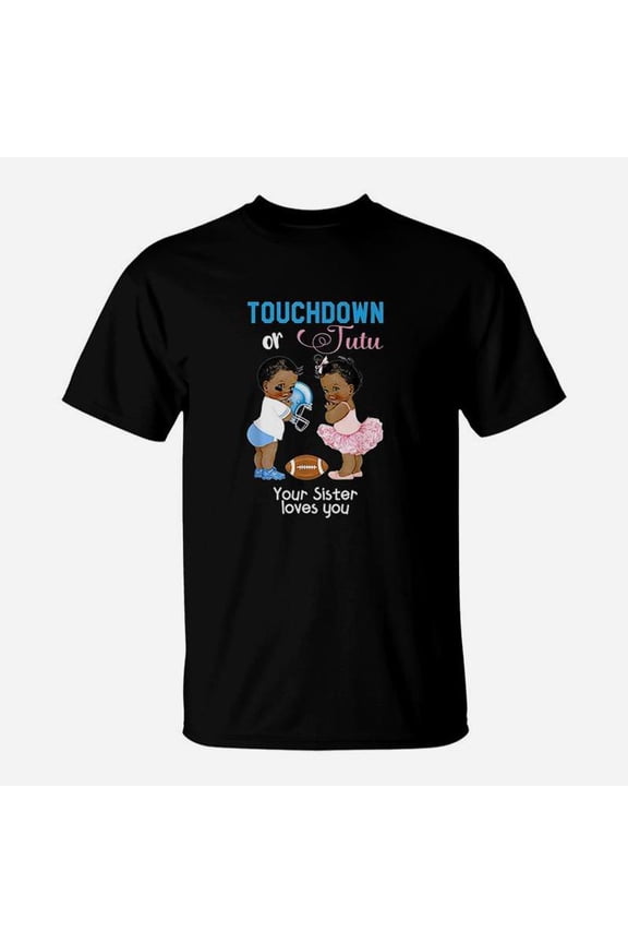 Cute Ethnic Touchdown Or Tutu Your Sister Loves You TShirt