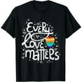 thumbnail image 1 of Cute Every Love Matters LGBT Valentine Tshirt Gift T-Shirt, 1 of 4
