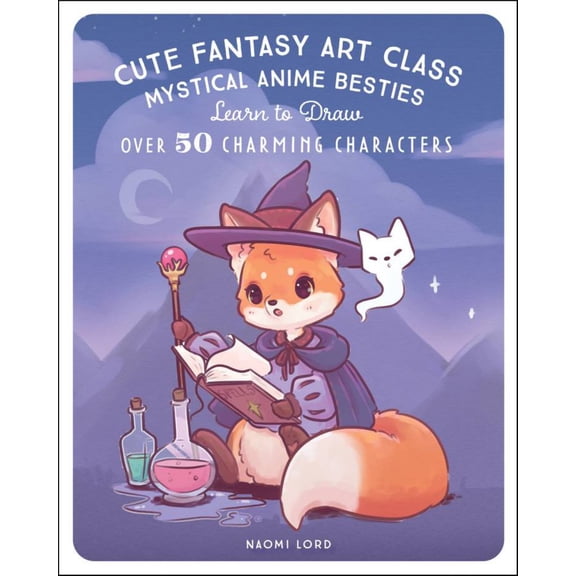 Cute Fantasy Art Class: Mystical Anime Besties - Learn to Draw over 50 Charming Characters (Paperback)