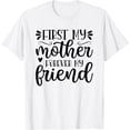 thumbnail image 1 of Cute First My Mother Forever My Friend Mother's Day Design T-Shirt, 1 of 3