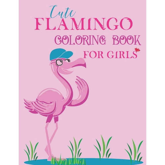 Cute Flamingo Coloring Book for Girls Flamingo Coloring Book for
