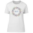thumbnail image 1 of Cute Floral Wreath, Hello Quote T-Shirt Women -Image by Shutterstock, Female x-Large, 1 of 2