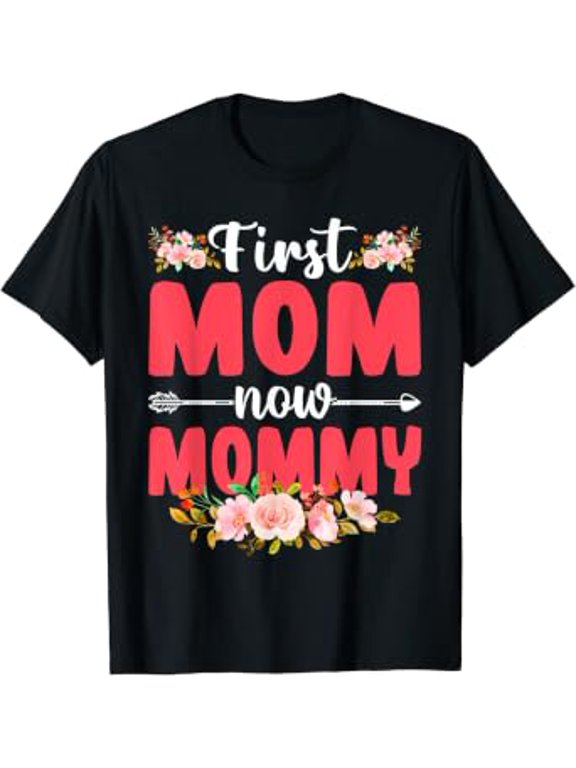 Cute Florals First Mom Now Mommy Baby Lover Mothers Day T-Shirt