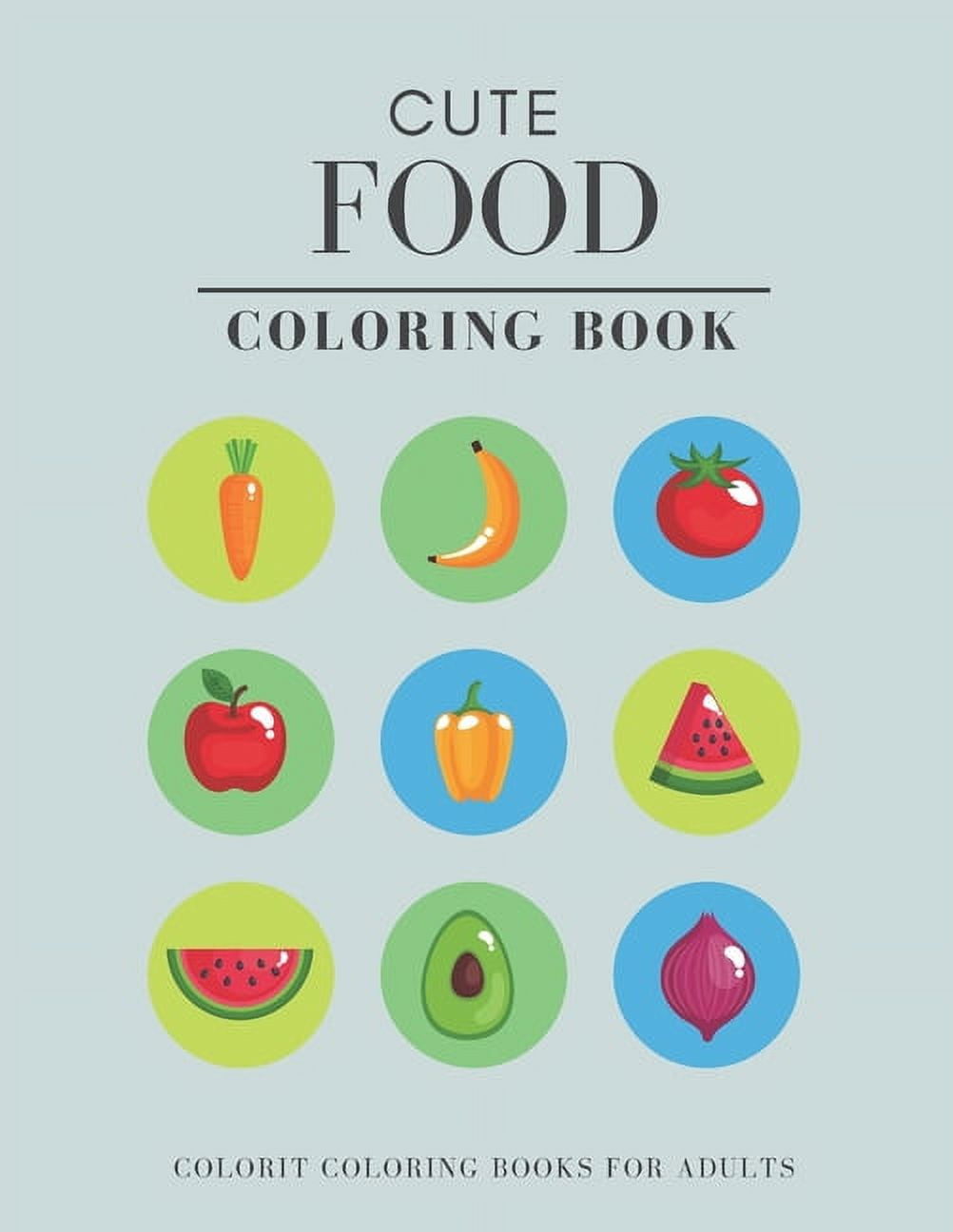 Cute Food Coloring Book: Colorit Coloring Books For Adults (Paperback)