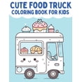 thumbnail image 1 of Cute Food Truck Coloring Book For Kids: A Kawaii Coloring Book For Toddlers, (Paperback), 1 of 1