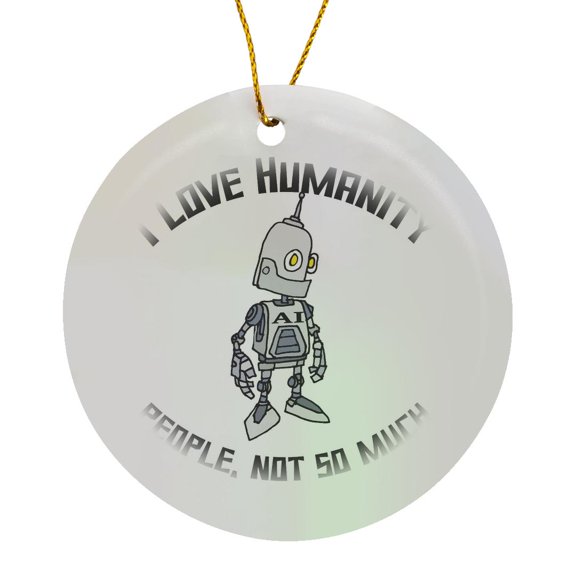3drose, Cute Funny Ai Robot I Love Humanity, People Not So Much Satire, Circle Porcelain Ornament