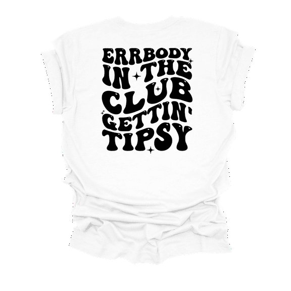 Cute Funny Womens Errrybody In The Club Gettin' Tipsy Groovy Ladies Short Sleeve T-Shirt-White-Medium