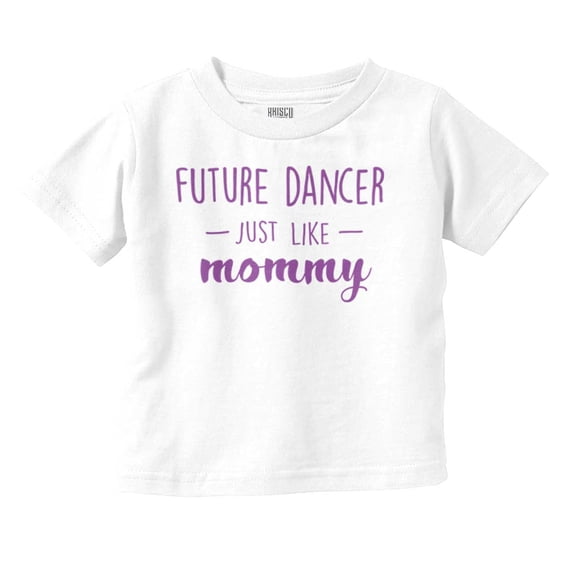 Cute Future Dancer Like Mommy Youth T Shirt Tee Girls Infant Toddler Brisco Brands 3T