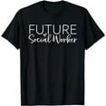 thumbnail image 1 of Cute Future Social Worker - Social Work Student Gift T-Shirt, 1 of 5