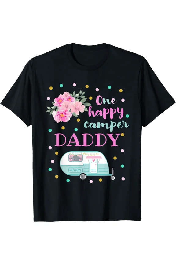 Cute Girls One Happy Camper First Birthday Daddy Camping RV T-Shirt