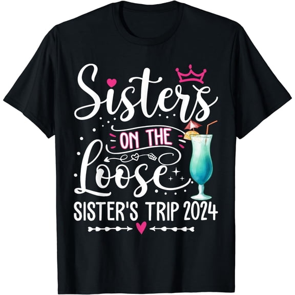 Cute Girls Trip Sisters on The Loose Funny Sisters Trip 2024 T-Shirt