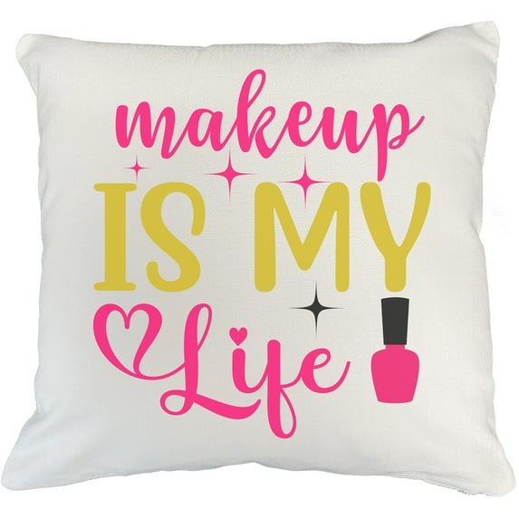 Cute & Girly Makeup Is My Life Text w/ Graphic Design - Beauty Themed Merch for Makeup Artist or Cosmetologist, Gift for Makeup Lovers, Pillow Cover, White 20X20 IN