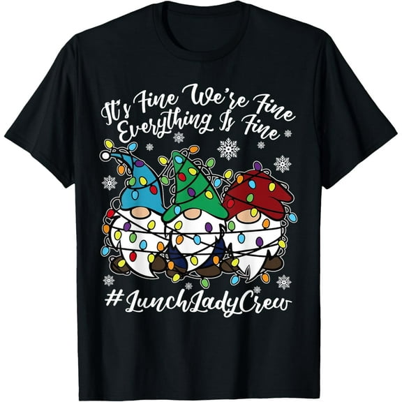 Cute Gnomes Everything Is Fine Christmas Lunch Lady Crew T-Shirt