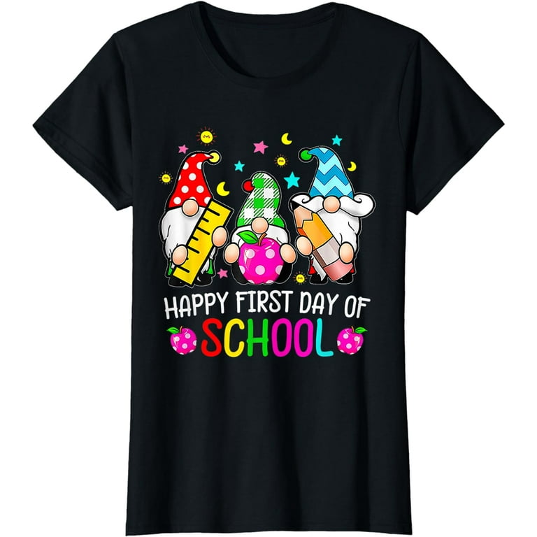 Happy First Day Of School Fun Tshirt Gifts Teacher & Student Happy First Day Of School Fun Tshirt Gifts Teacher & Student