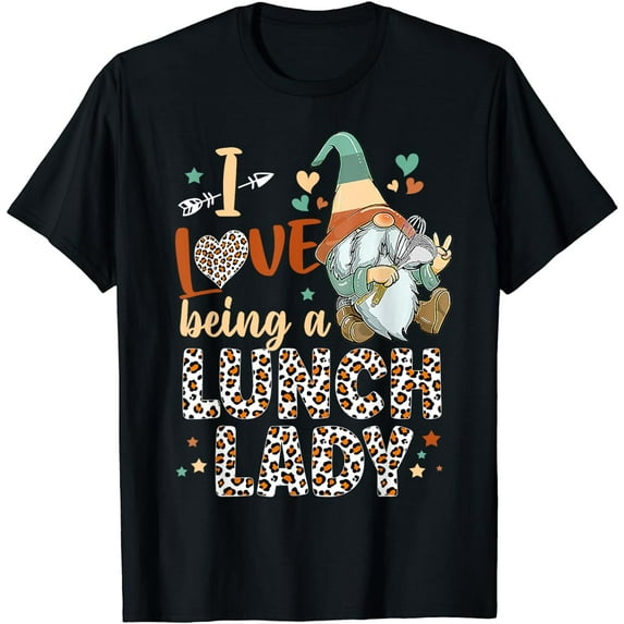 Cute Gnomes I Have Being A Lunch Lady With Leopard Pattern T-Shirt