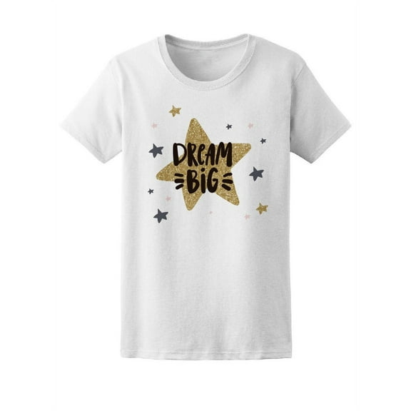 Cute Gold Star Dream Big T-Shirt Women -Image by Shutterstock, Female Medium