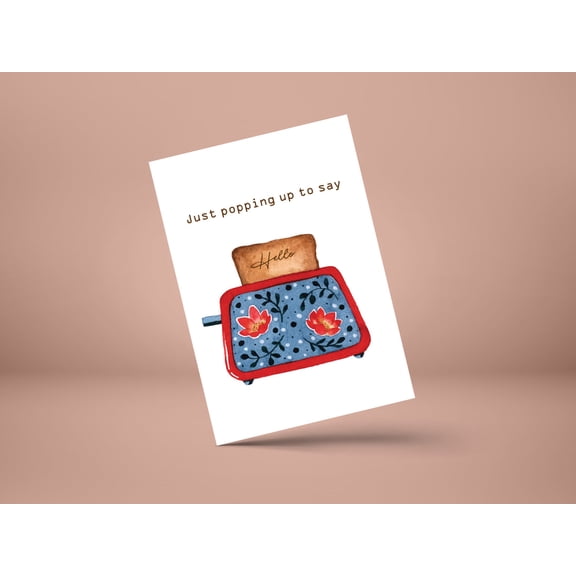 Cute Greeting Card - "Just Popping Up to Say Hello" - Toast and Floral Design - Perfect for Any Occasion - Includes Envelope, Blank Inside for Personal Messages