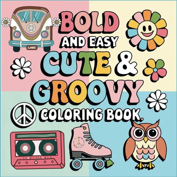 Cute and Groovy Big and Bold Coloring Book: Simple and Large Designs featuring Fun and Groovy Pages | Retro Themed | For Adults, Kids and Seniors | ... Dimensions: 110 High Quality One Sided Pages