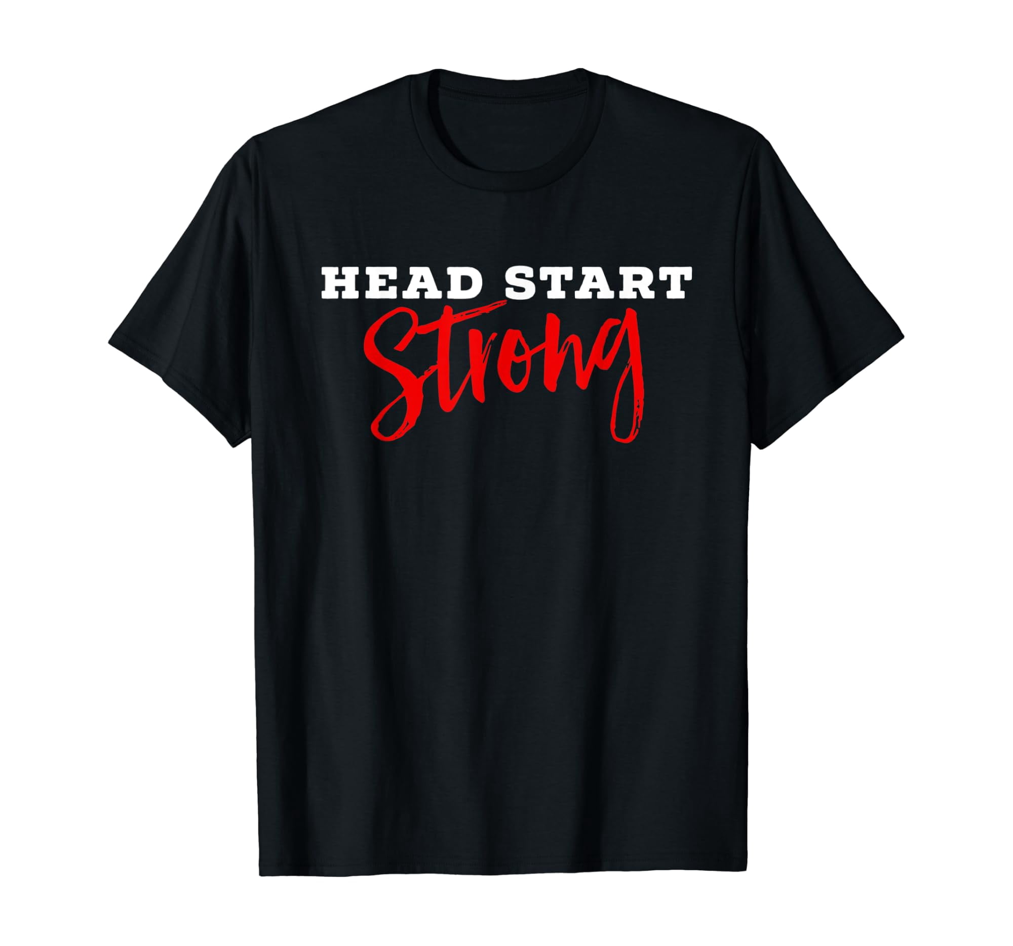 Cute Head Start Strong Head Start Teacher Family Advocate T-Shirt ...