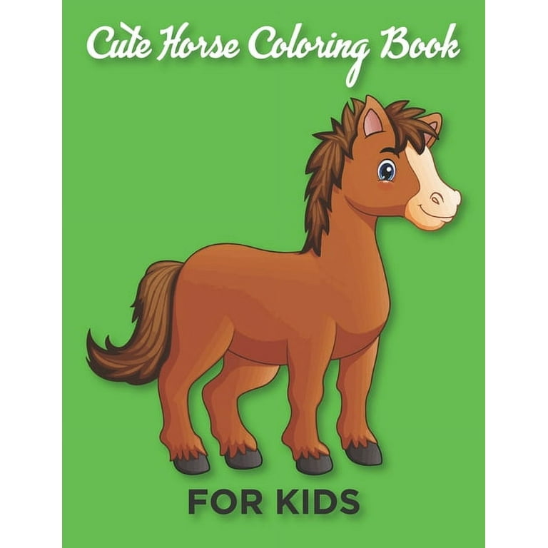 Horses Coloring Book for Kids: Horses Coloring Book for Kids Ages 8-12 The  Ultimate Horse and Pony Activity Gift Book For Boys and Girls with 62+ Des  (Paperback)