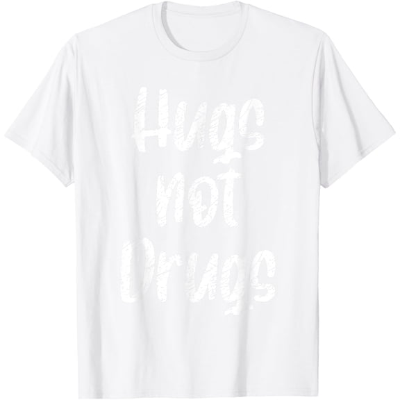 Cute Hugs Not Drugs , Funny Say No To Drugs Presents T-Shirt